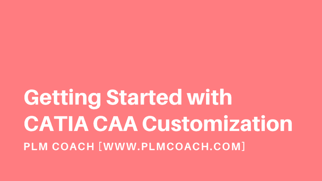 Getting Started with CATIA CAA Customization